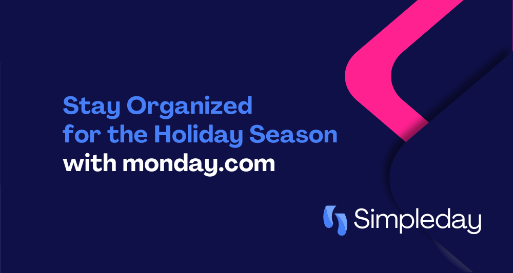 monday.com with Simple day. Tutorials. Project management. Stay organized for the Holiday Season with monday.com.