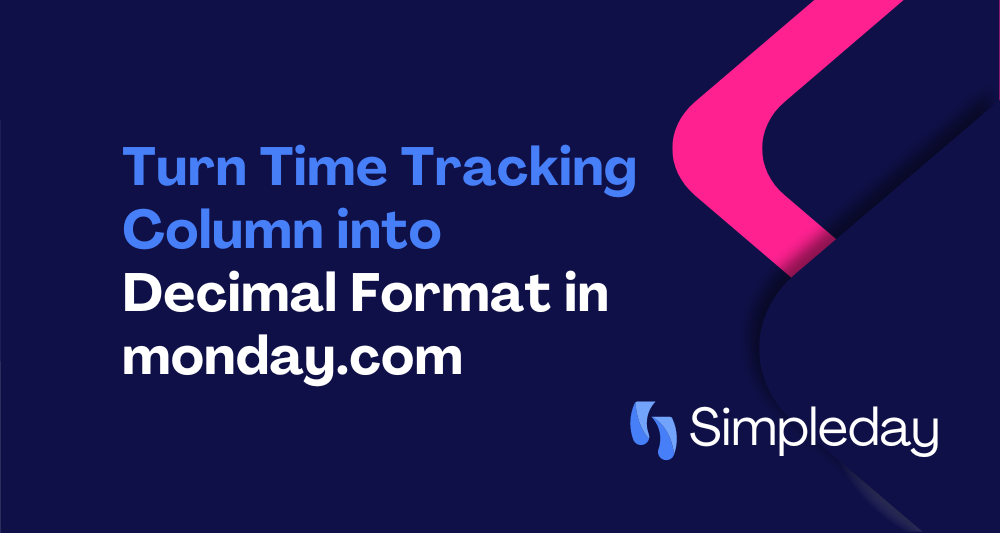 monday.com tutorials with Simple Day. Project Management. Turn time tracking column into decimal format in monday.com