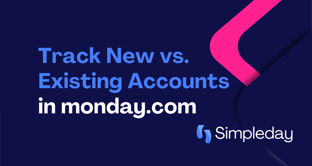 monday.com tutorials with Simple Day. Project Management. Track new vs existing accounts in monday.com.