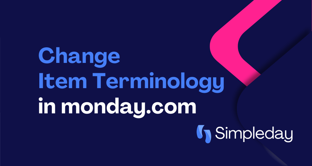 monday.com with Simple day. Tutorials. Project management. How to hide columns in monday.com. Change item terminology in monday.com.