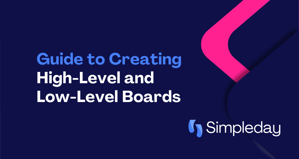 monday.com project management with Simple Day. Guide to creating high-level and low-level boards.