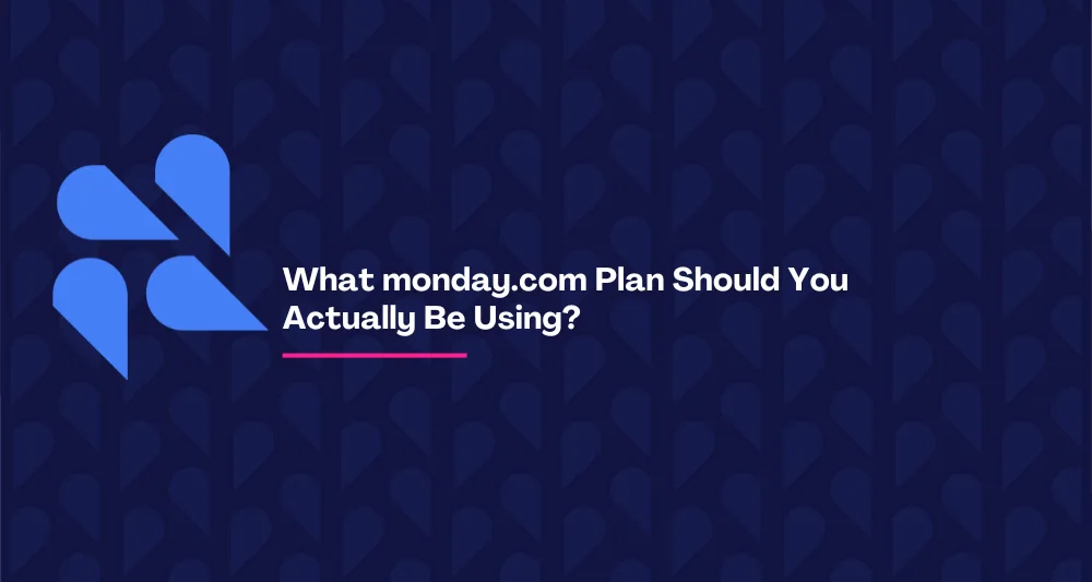 What monday.com Plan Should You Be Using?