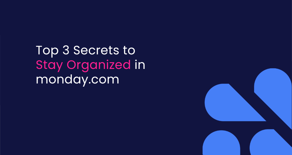 Top 3 Secrets to Stay Organized in monday.com When you manage multiple projects, it’s quite important to stay organized to get things done. And you can do that easily on monday.com. There are a few simple features that can totally change the way you work. In this blog post, I’ll share three secrets to help you stay on top of your tasks, cut down on wasted time, and keep everything running smoothly.