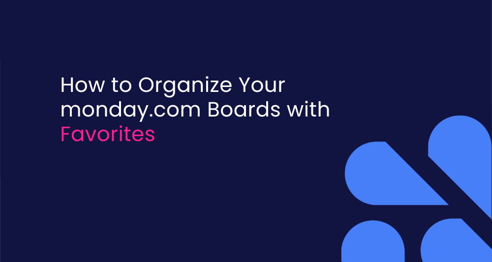 How to Organize Your monday.com Boards with Favorites