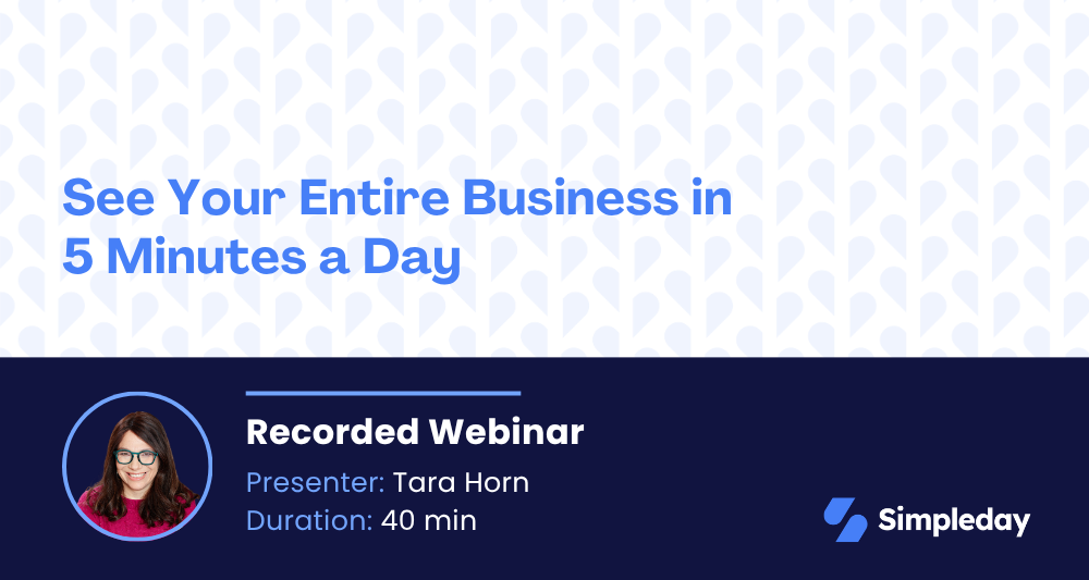 See Your Entire Business in 5 Minutes a Day Recorded Webinar
